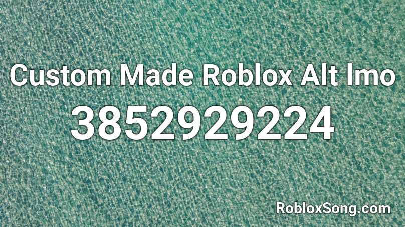 Custom Made Roblox Alt lmo Roblox ID