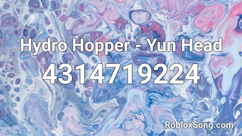 Hydro Hopper Yun Head Roblox Id Roblox Music Codes - roblox the dropper all songs
