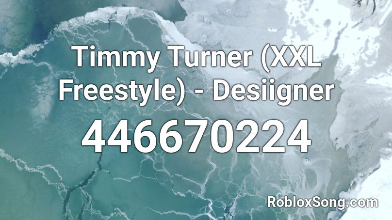 Timmy Turner (XXL Freestyle) - Desiigner Roblox ID