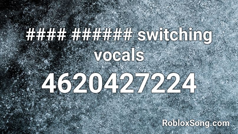 #### ###### switching vocals Roblox ID