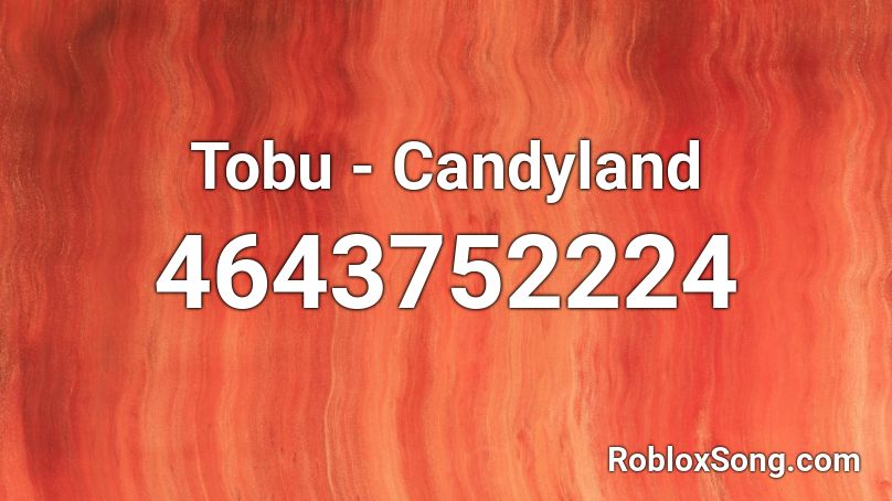 Tobu - Candyland Roblox ID