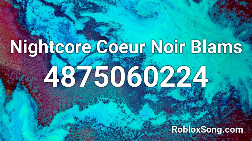 Nightcore Coeur Noir Blams Roblox ID