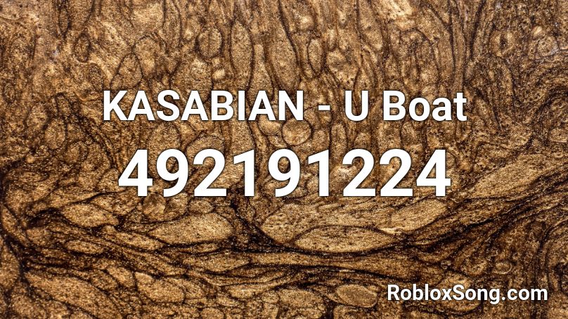 KASABIAN - U Boat Roblox ID