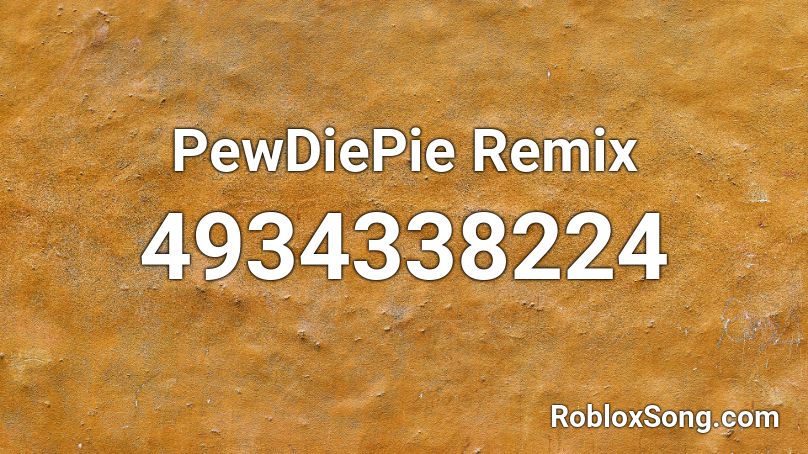PewDiePie Remix Roblox ID