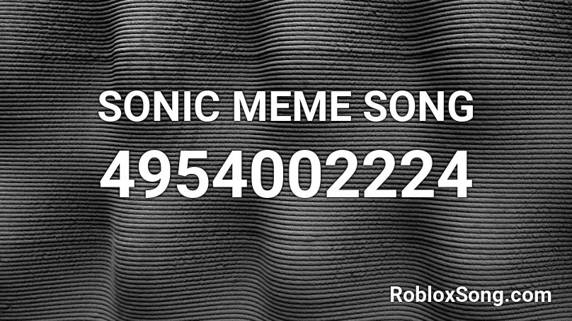 SONIC MEME SONG Roblox ID