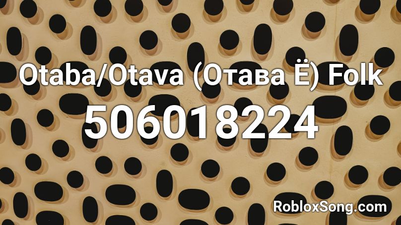 Otaba/Otava (Отава Ё) Folk Roblox ID