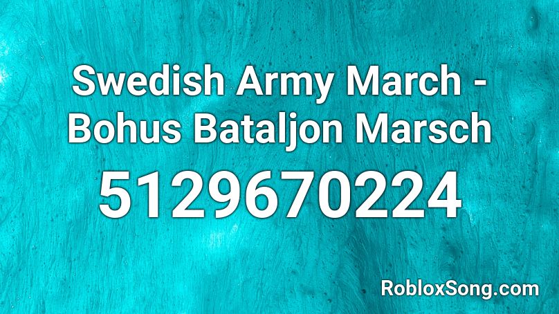 Swedish Army March - Bohus Bataljon Marsch Roblox ID
