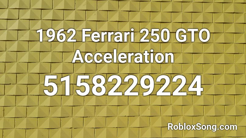 1962 Ferrari 250 GTO Acceleration Roblox ID