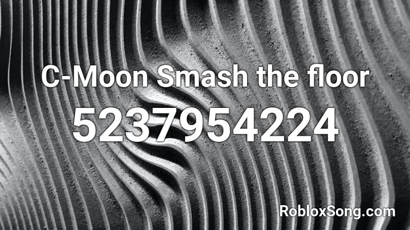 C-Moon Smash the floor Roblox ID