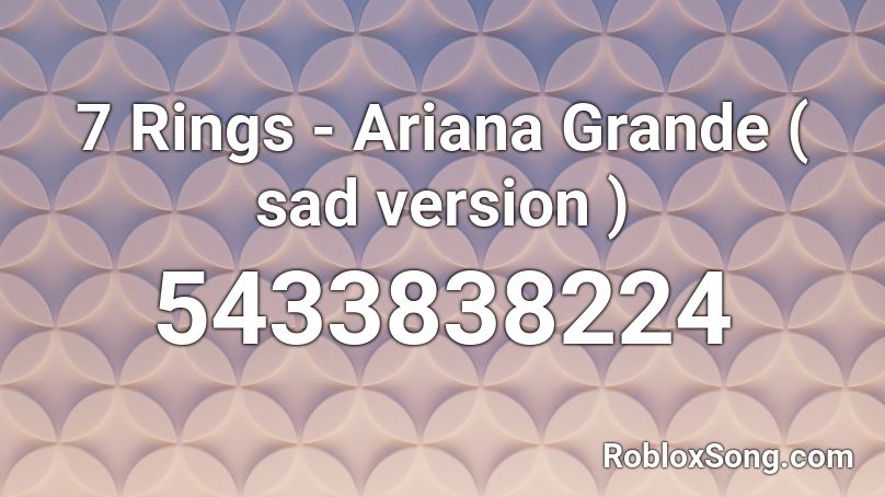 7 Rings - Ariana Grande ( sad version ) Roblox ID