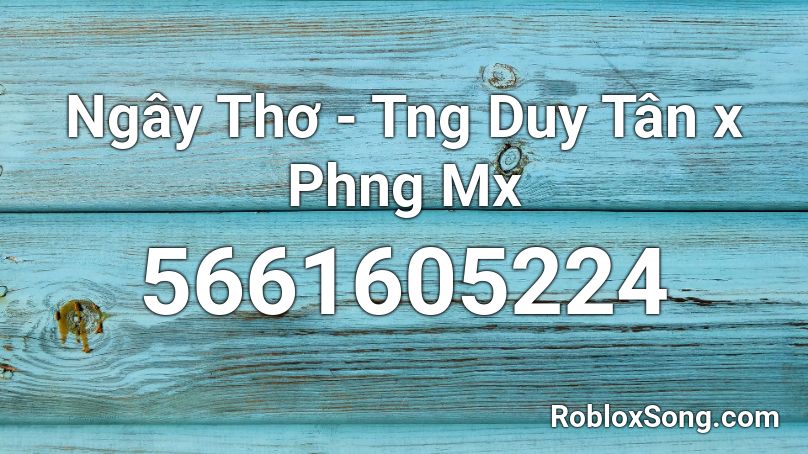 Ngây Thơ - Tng Duy Tân x Phng Mx Roblox ID