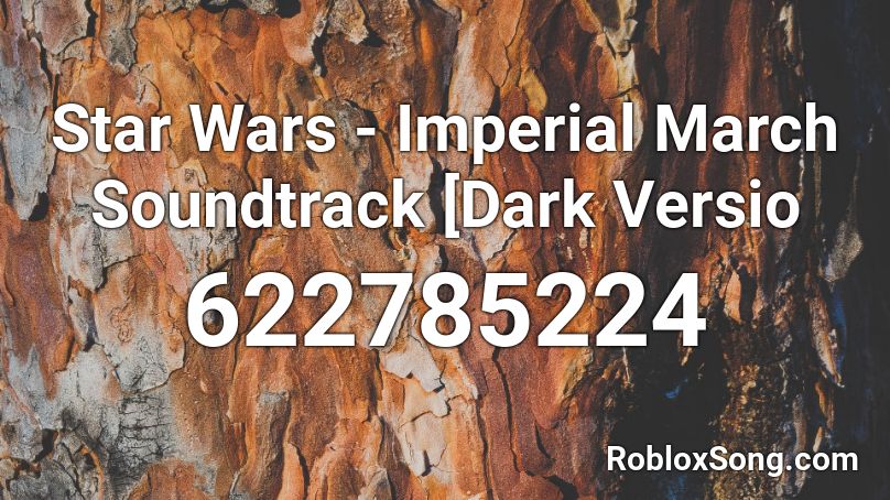 Star Wars - Imperial March Soundtrack [Dark Versio Roblox ID