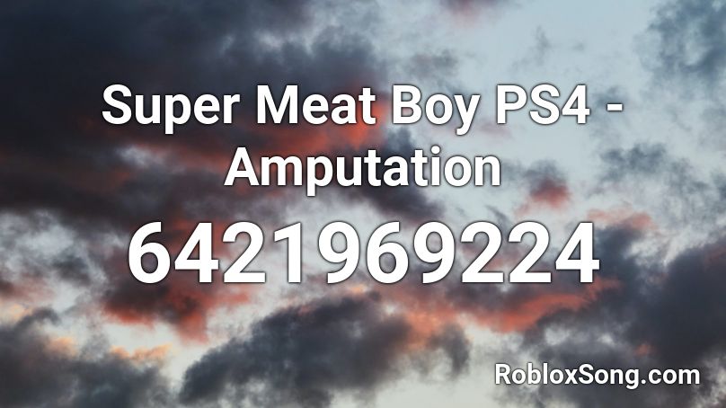 Super Meat Boy PS4 - Amputation Roblox ID