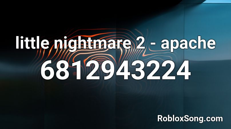 little nightmare 2 - apache Roblox ID