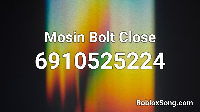 Mosin Bolt Close Roblox ID