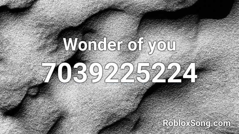 Wonder of you Roblox ID