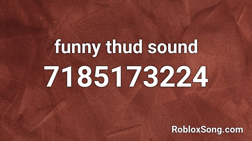 funny thud sound Roblox ID
