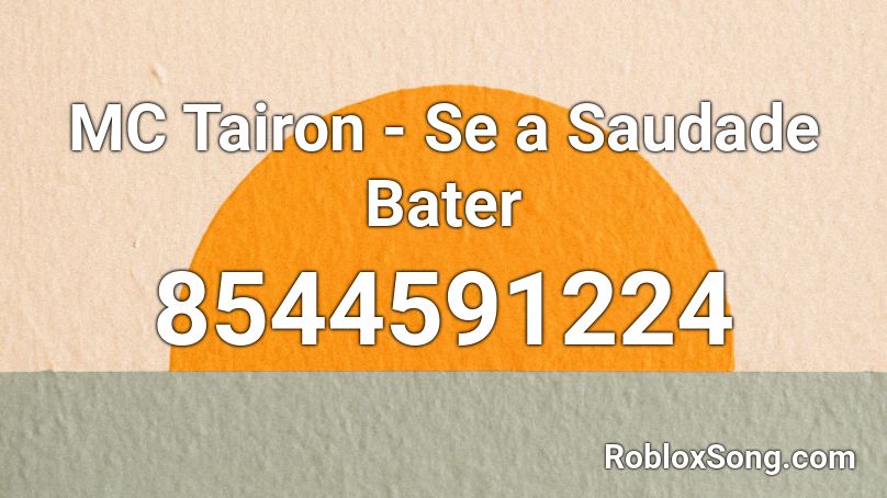 MC Tairon - Se a Saudade Bater Roblox ID