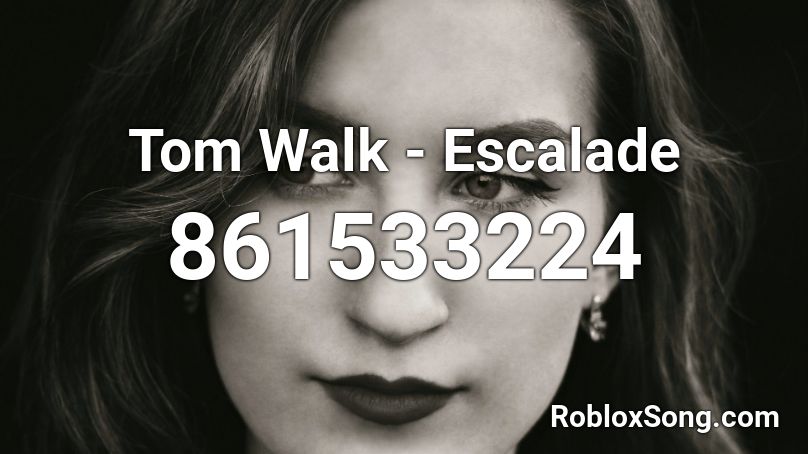 Tom Walk - Escalade Roblox ID