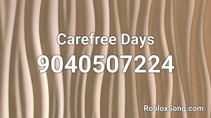 Carefree Days Roblox ID