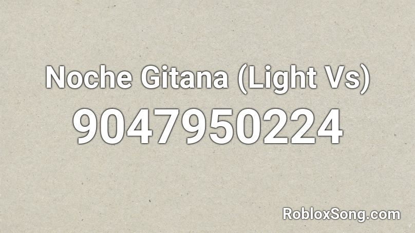 Noche Gitana (Light Vs) Roblox ID