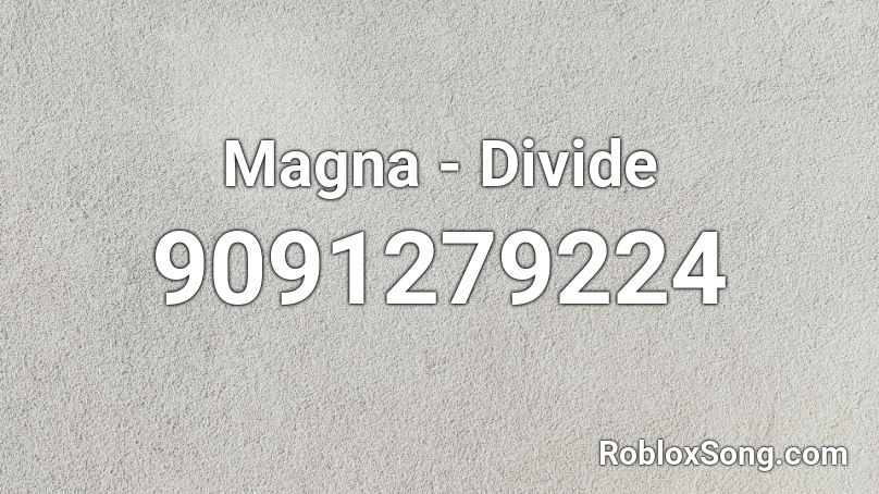 Magna - Divide Roblox ID