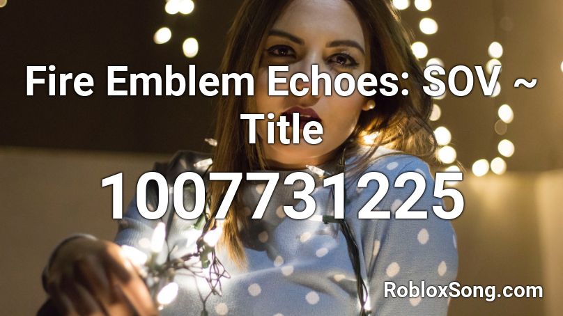 Fire Emblem Echoes: SOV ~ Title Roblox ID