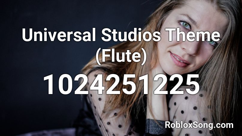 Universal Studios Theme (Flute) Roblox ID