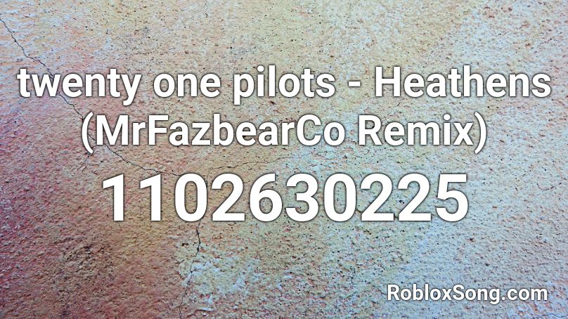 twenty one pilots - Heathens (MrFazbearCo Remix) Roblox ID