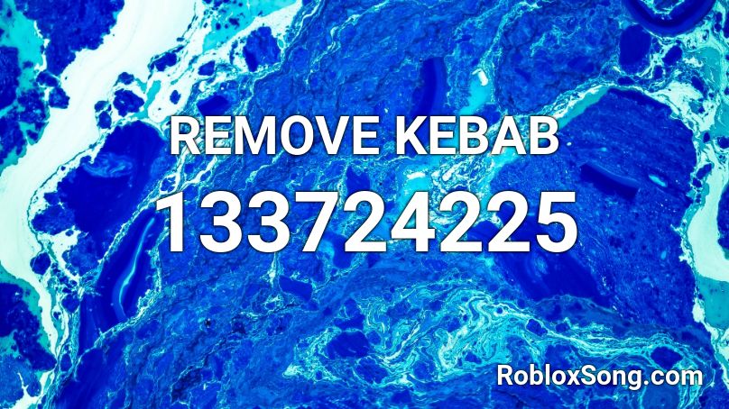 Remove Kebab Roblox Id Roblox Music Codes - remove kebab roblox