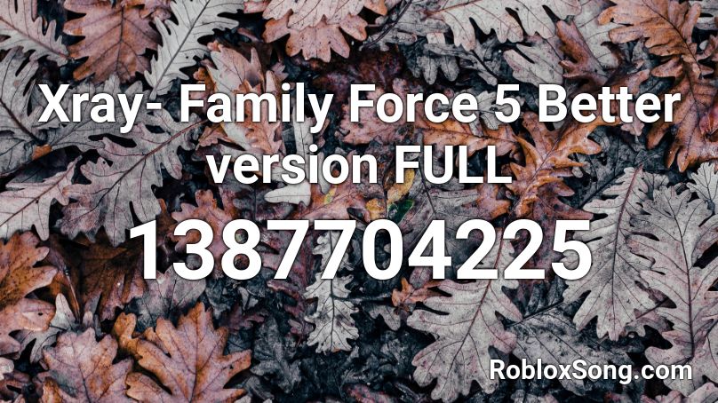 Xray-  Family Force 5 Better version    FULL Roblox ID