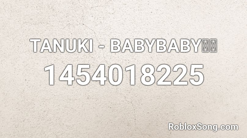 TANUKI - BABYBABYの夢 Roblox ID