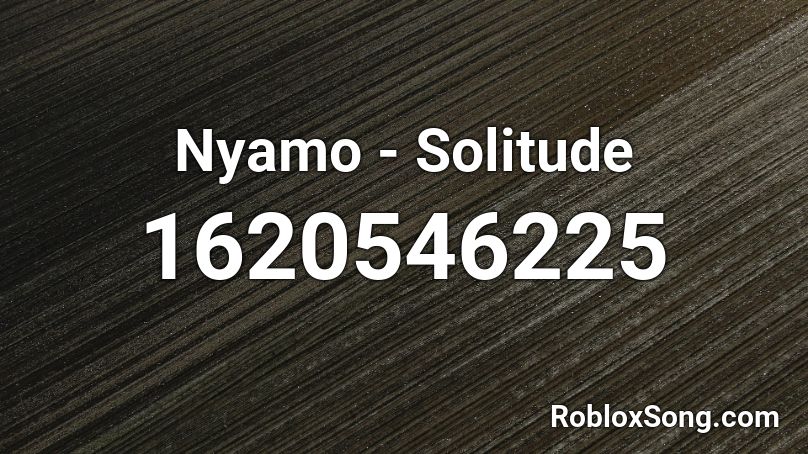 Nyamo - Solitude Roblox ID