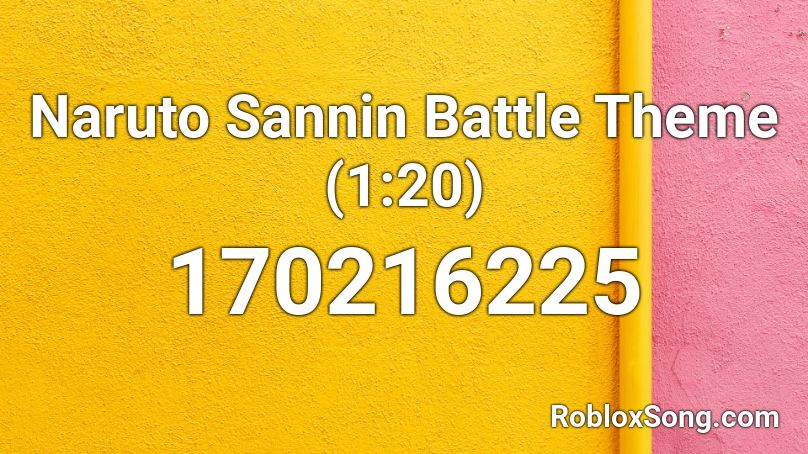 Naruto Sannin Battle Theme (1:20) Roblox ID