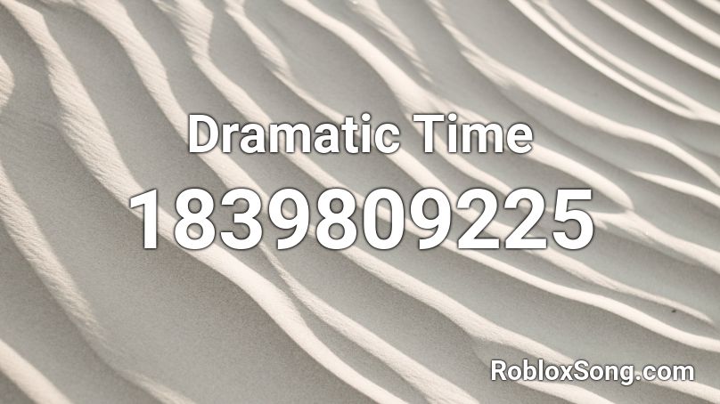 Dramatic Time Roblox ID