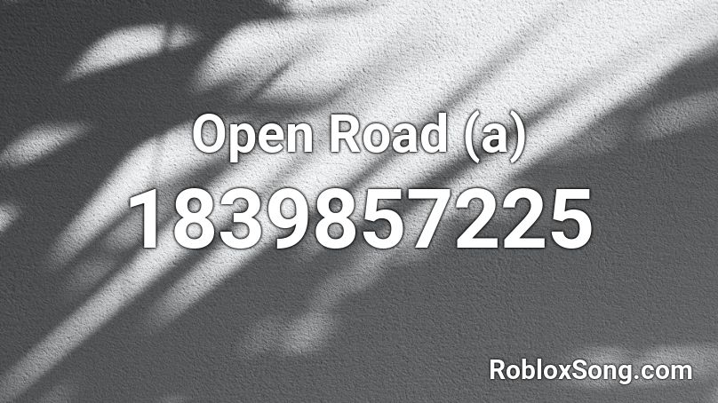 Open Road (a) Roblox ID