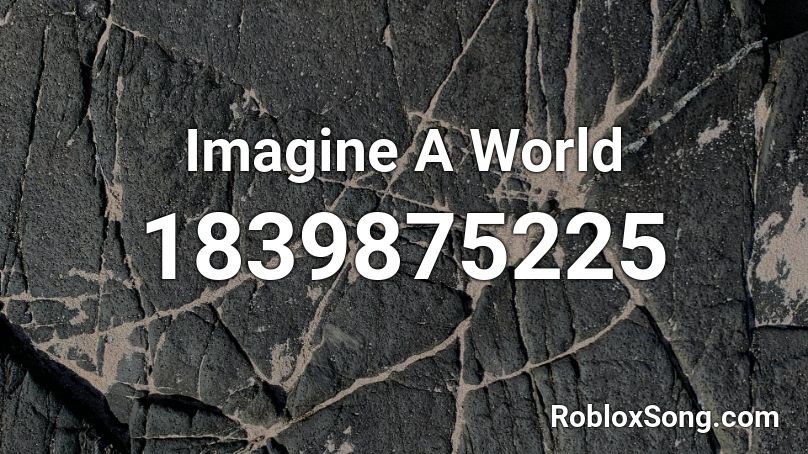 Imagine A World Roblox ID