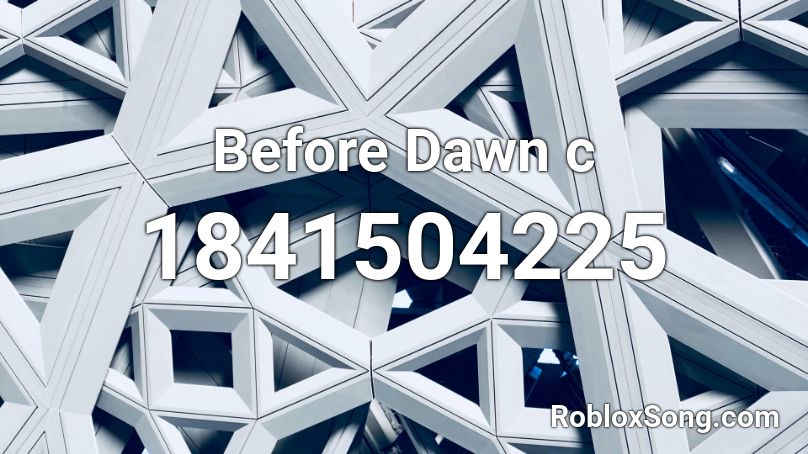 Before Dawn c Roblox ID