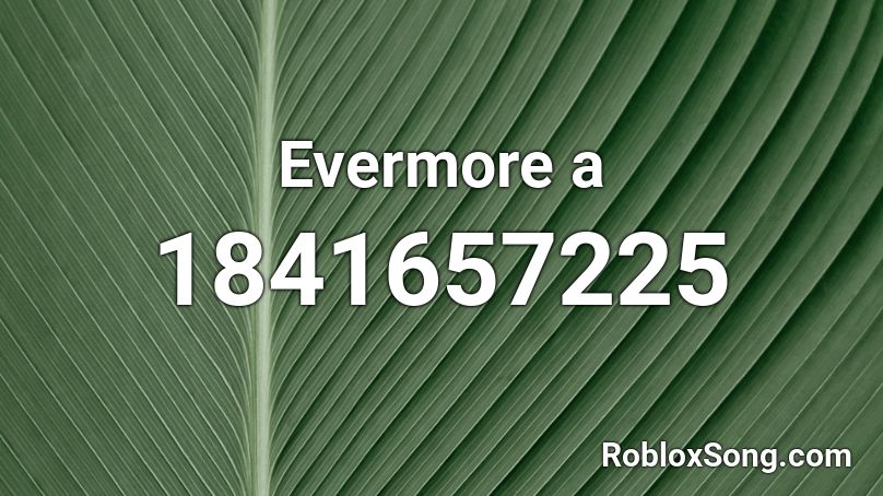 Evermore a Roblox ID