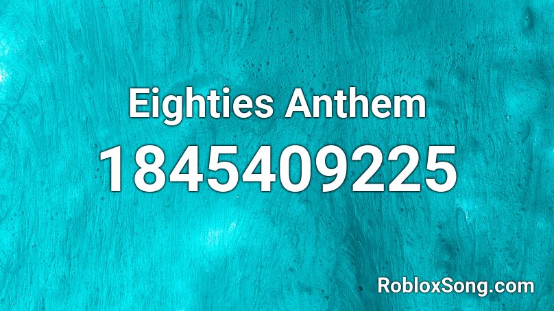 Eighties Anthem Roblox ID