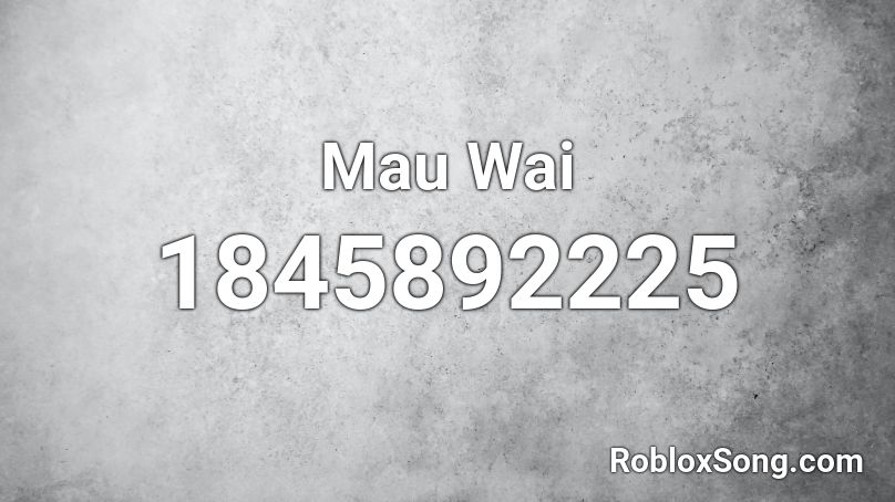 Mau Wai Roblox ID