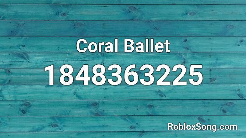 Coral Ballet Roblox ID