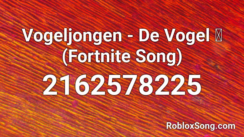 Vogeljongen - De Vogel 🌴 (Fortnite Song) Roblox ID