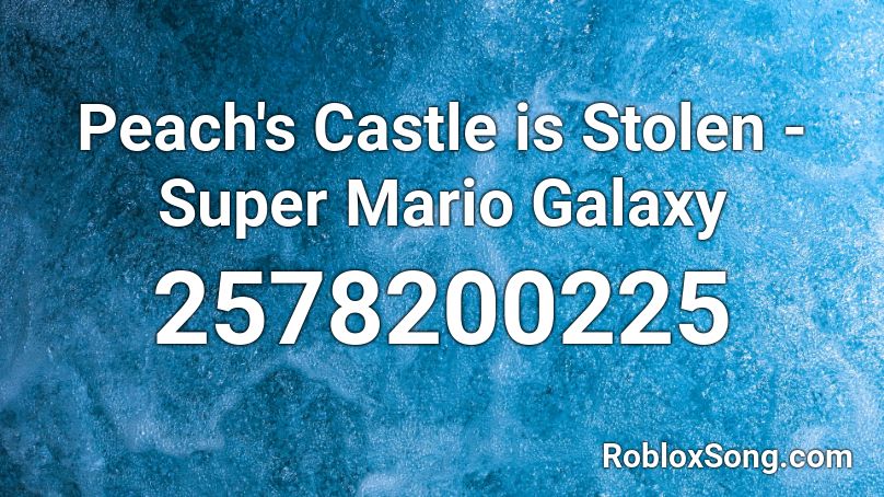 Peach's Castle is Stolen - Super Mario Galaxy Roblox ID