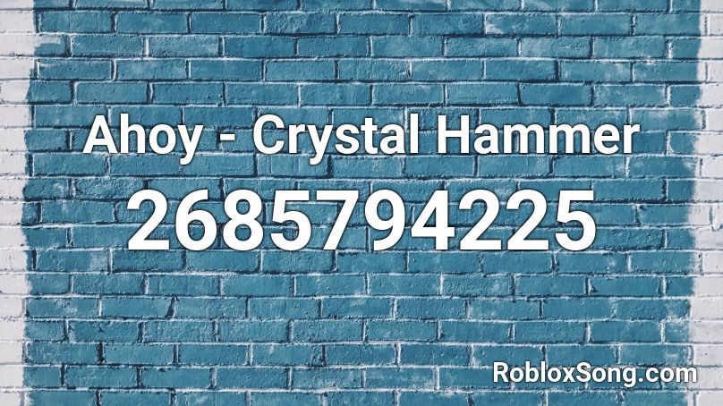 Ahoy - Crystal Hammer Roblox ID
