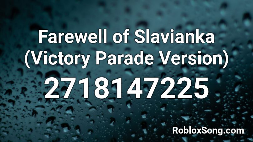 Farewell of Slavianka (Victory Parade Version) Roblox ID