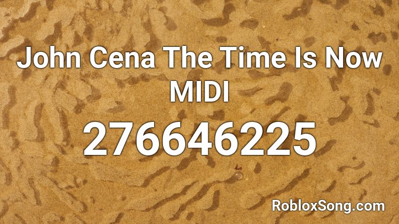 John Cena The Time Is Now MIDI Roblox ID