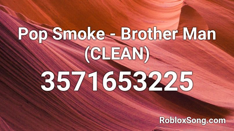 Pop Smoke - Brother Man (CLEAN)  Roblox ID
