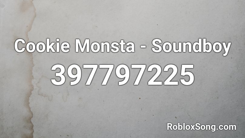 Cookie Monsta - Soundboy  Roblox ID
