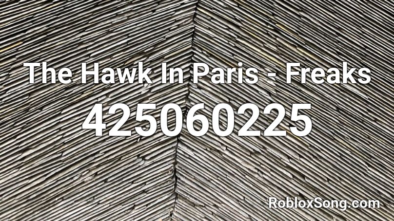 The Hawk In Paris - Freaks Roblox ID
